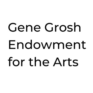 Gene Grosh Endowment for the Arts