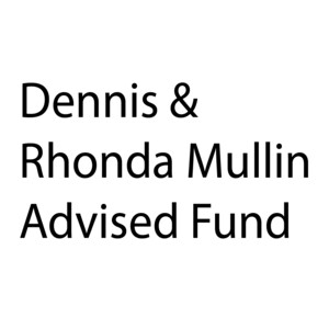 Dennis & Rhonda Mullin Advised Fund