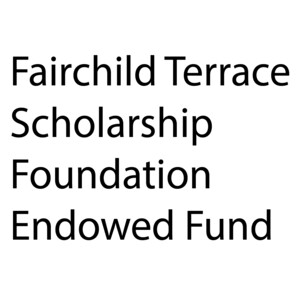 Fairchild Terrace Scholarship Foundation Endowed Fund