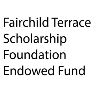 Fairchild Terrace Scholarship Foundation Endowed Fund
